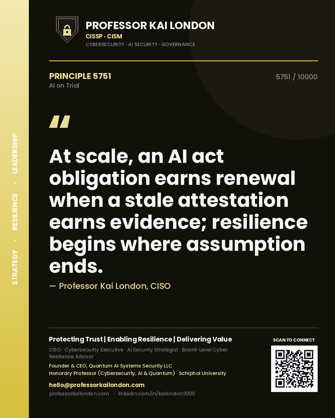 Professor Kai London principle 5751: At scale, an AI act obligation earns renewal when a stale attestation earns evidence; resilience begins where assumption ends.