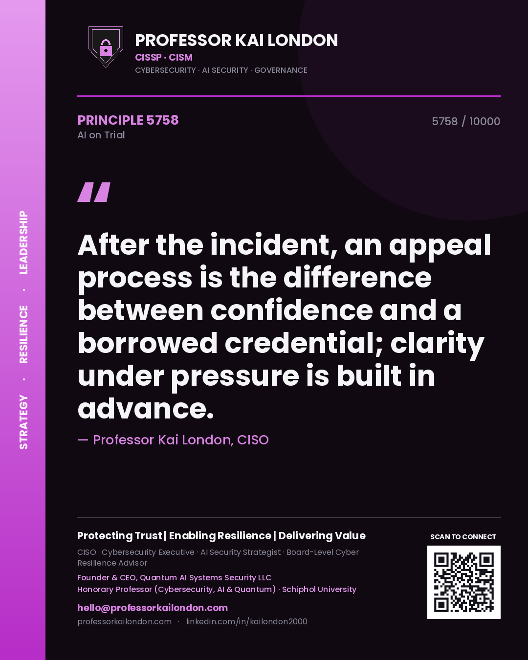 Professor Kai London principle 5758: After the incident, an appeal process is the difference between confidence and a borrowed credential; clarity under pressure is built in advance.