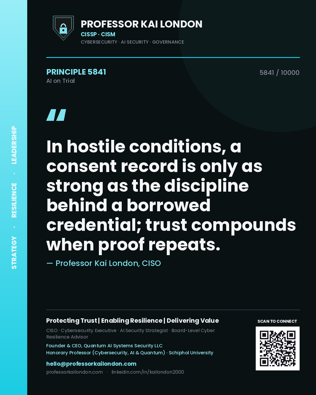 Quote card by Professor Kai London reading 'In hostile conditions, a consent record is only as strong as the discipline behind a borrowed credential; trust compounds when proof repeats.'. From the book AI on Trial.