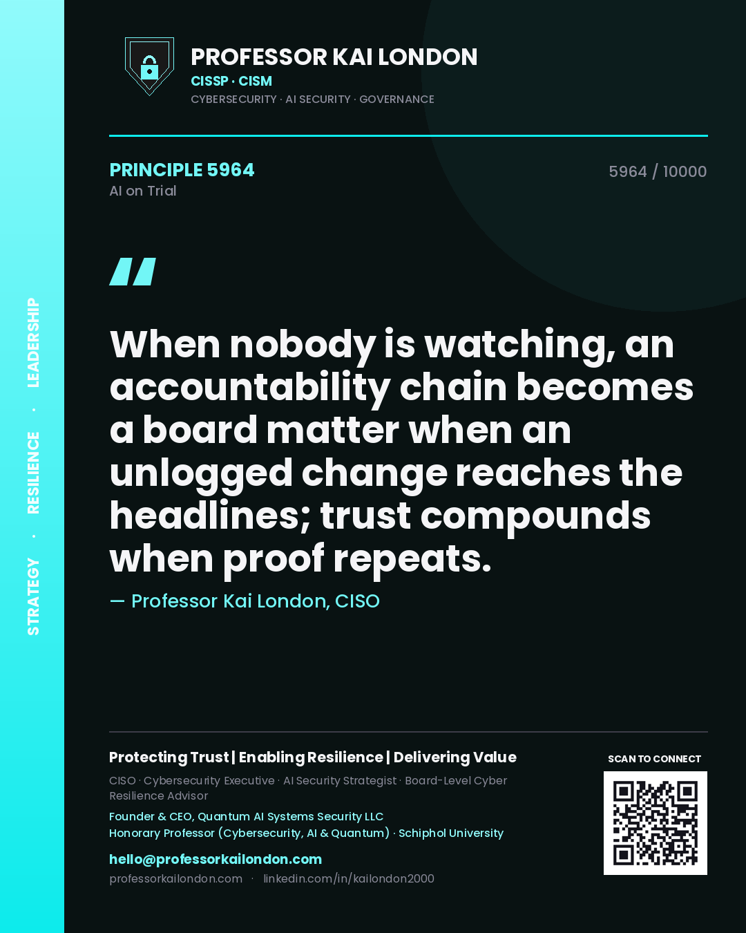Quote card by Professor Kai London reading 'When nobody is watching, an accountability chain becomes a board matter when an unlogged change reaches the headlines; trust compounds when proof repeats.'. From the book AI on Trial.