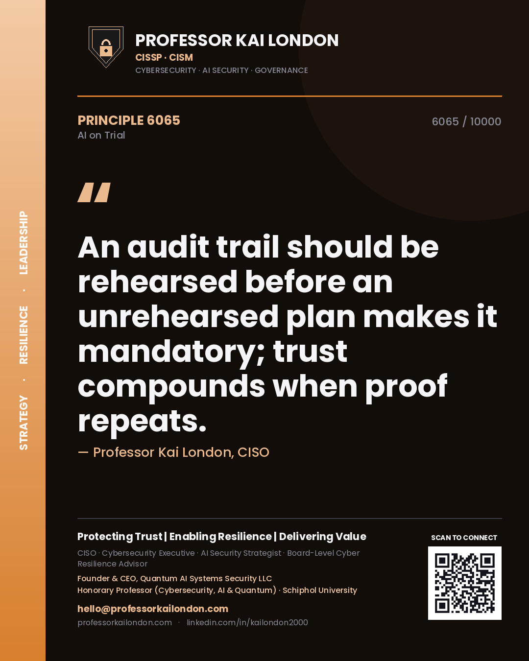 Professor Kai London principle 6065: An audit trail should be rehearsed before an unrehearsed plan makes it mandatory; trust compounds when proof repeats.