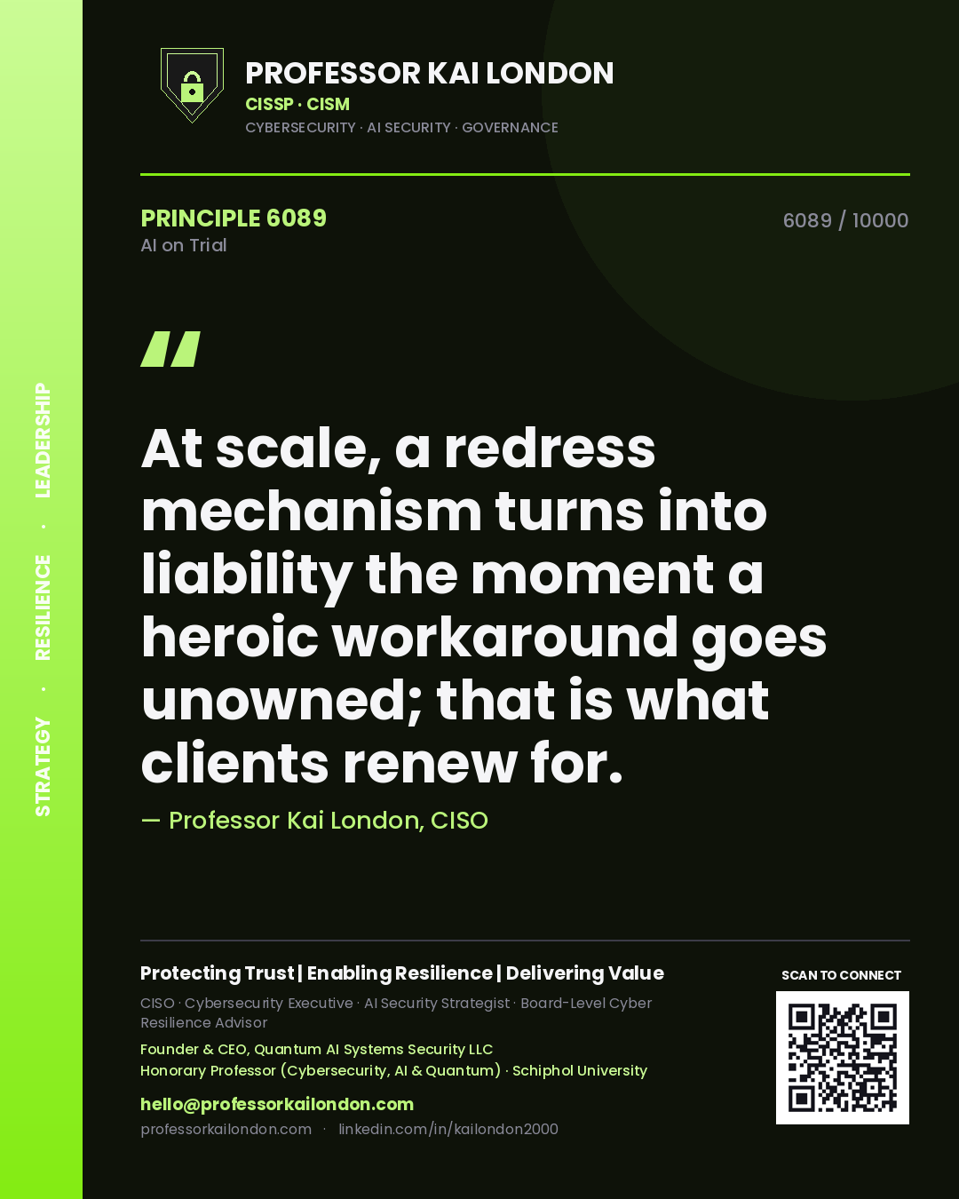 Professor Kai London principle 6089: At scale, a redress mechanism turns into liability the moment a heroic workaround goes unowned; that is what clients renew for.