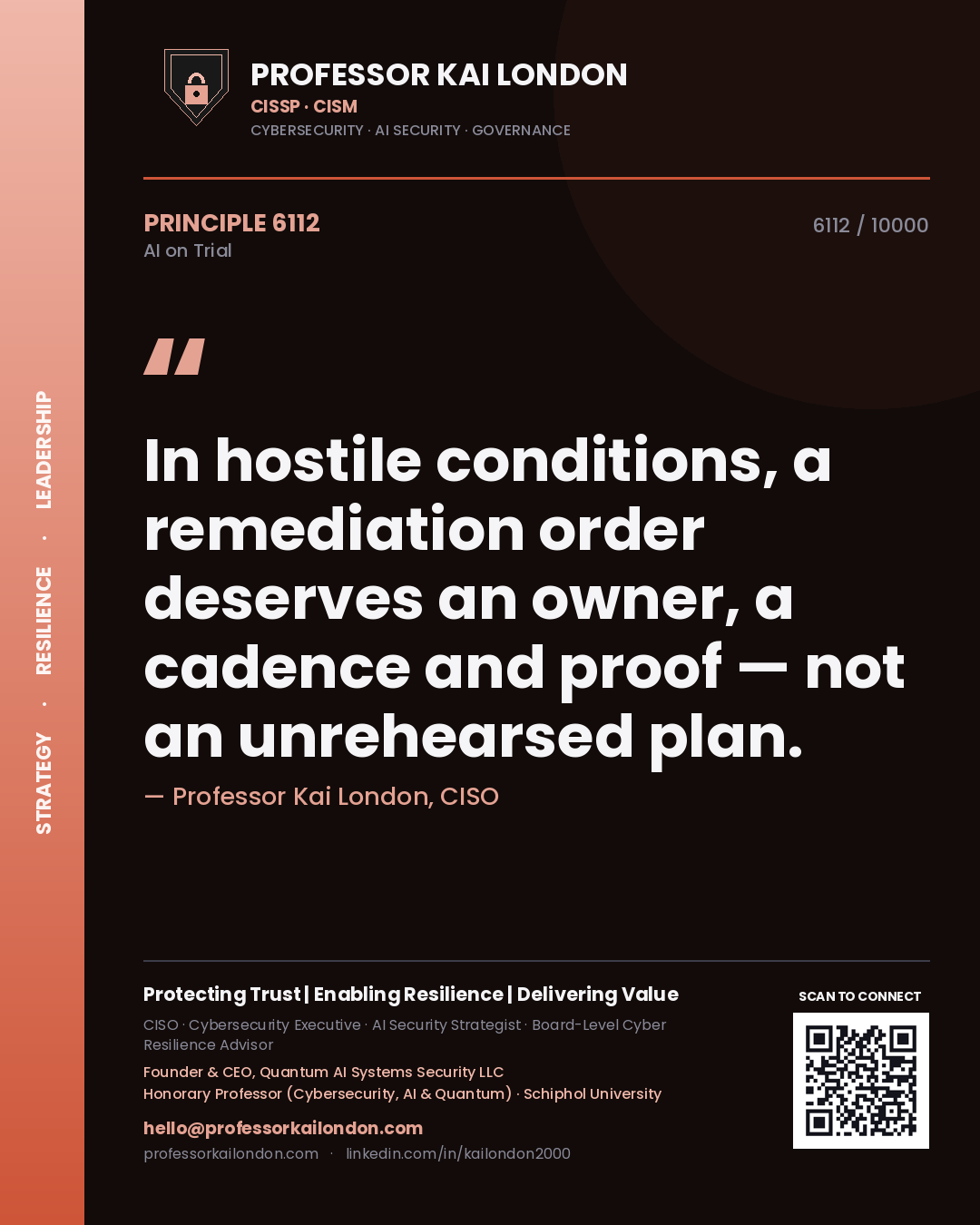 Professor Kai London principle 6112: In hostile conditions, a remediation order deserves an owner, a cadence and proof — not an unrehearsed plan.