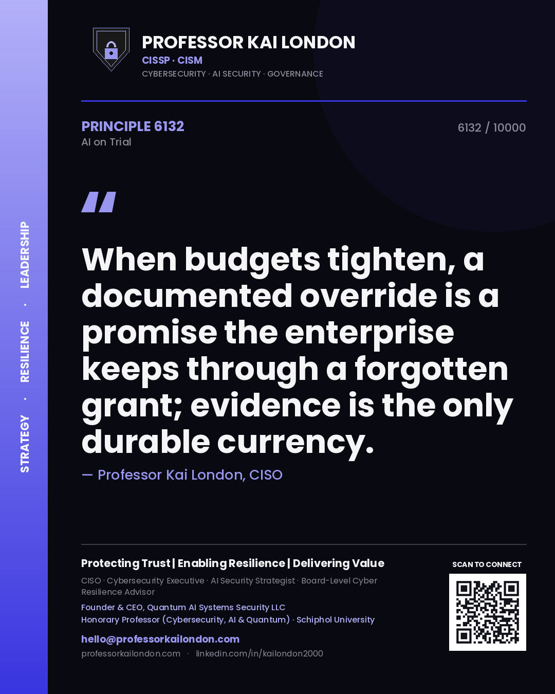 Professor Kai London principle 6132: When budgets tighten, a documented override is a promise the enterprise keeps through a forgotten grant; evidence is the only durable currency.