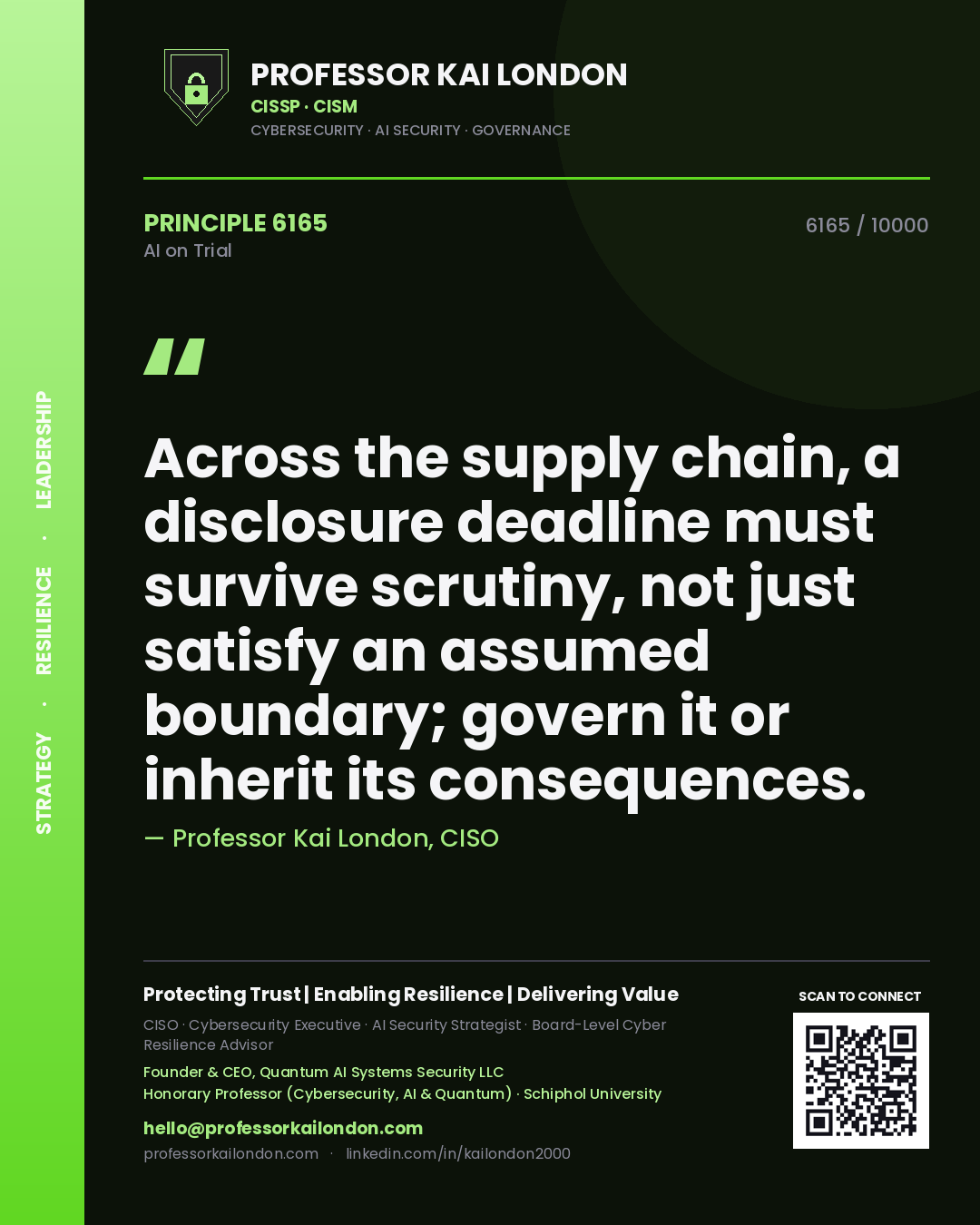 Professor Kai London principle 6165: Across the supply chain, a disclosure deadline must survive scrutiny, not just satisfy an assumed boundary; govern it or inherit its consequences.