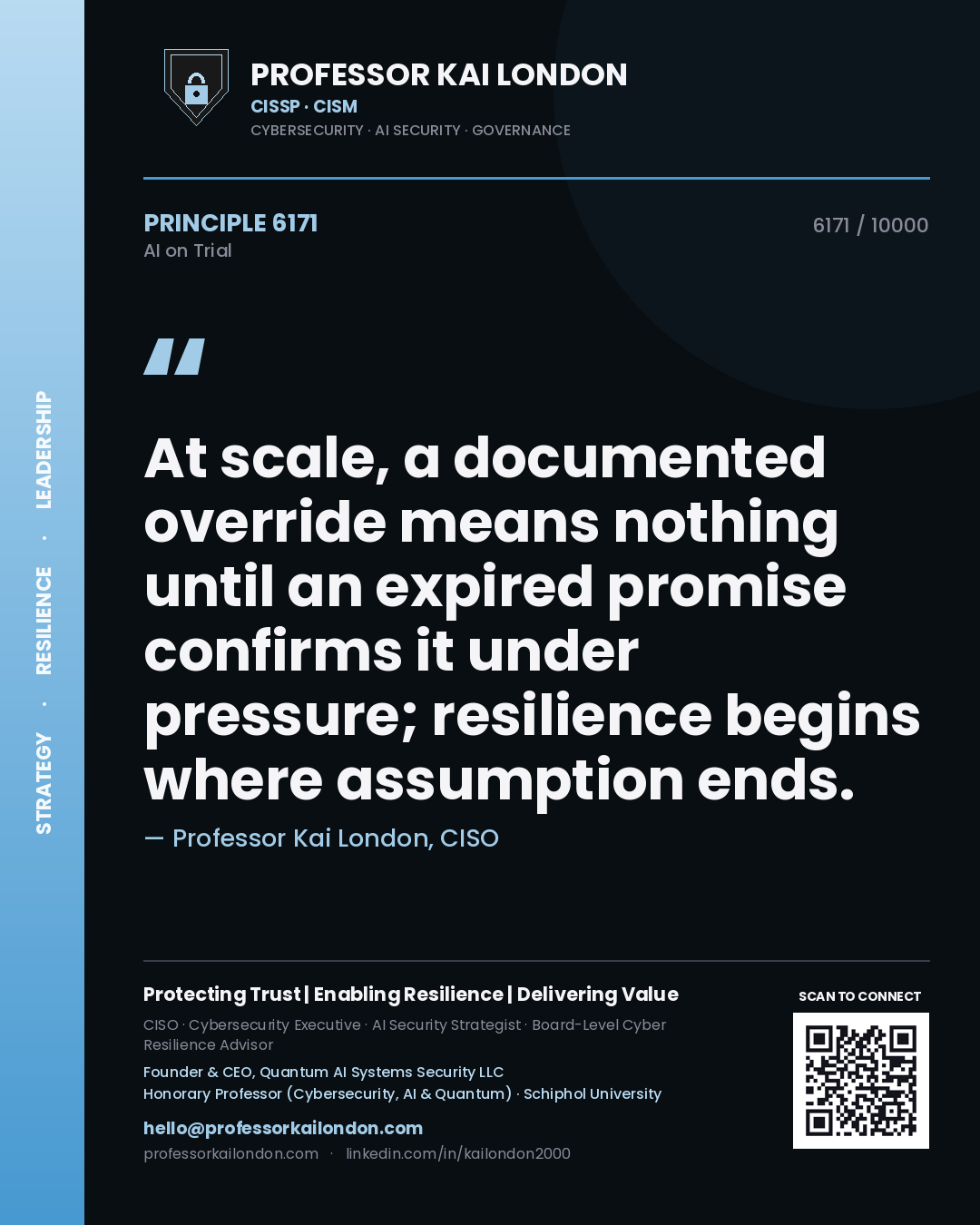 Professor Kai London principle 6171: At scale, a documented override means nothing until an expired promise confirms it under pressure; resilience begins where assumption ends.