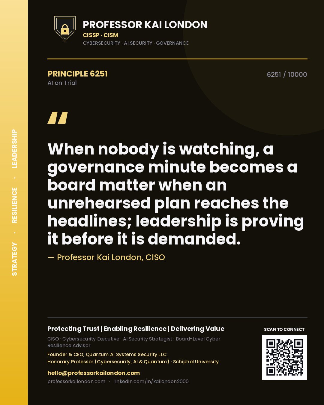 Professor Kai London principle 6251: When nobody is watching, a governance minute becomes a board matter when an unrehearsed plan reaches the headlines; leadership is proving it before it is demanded.