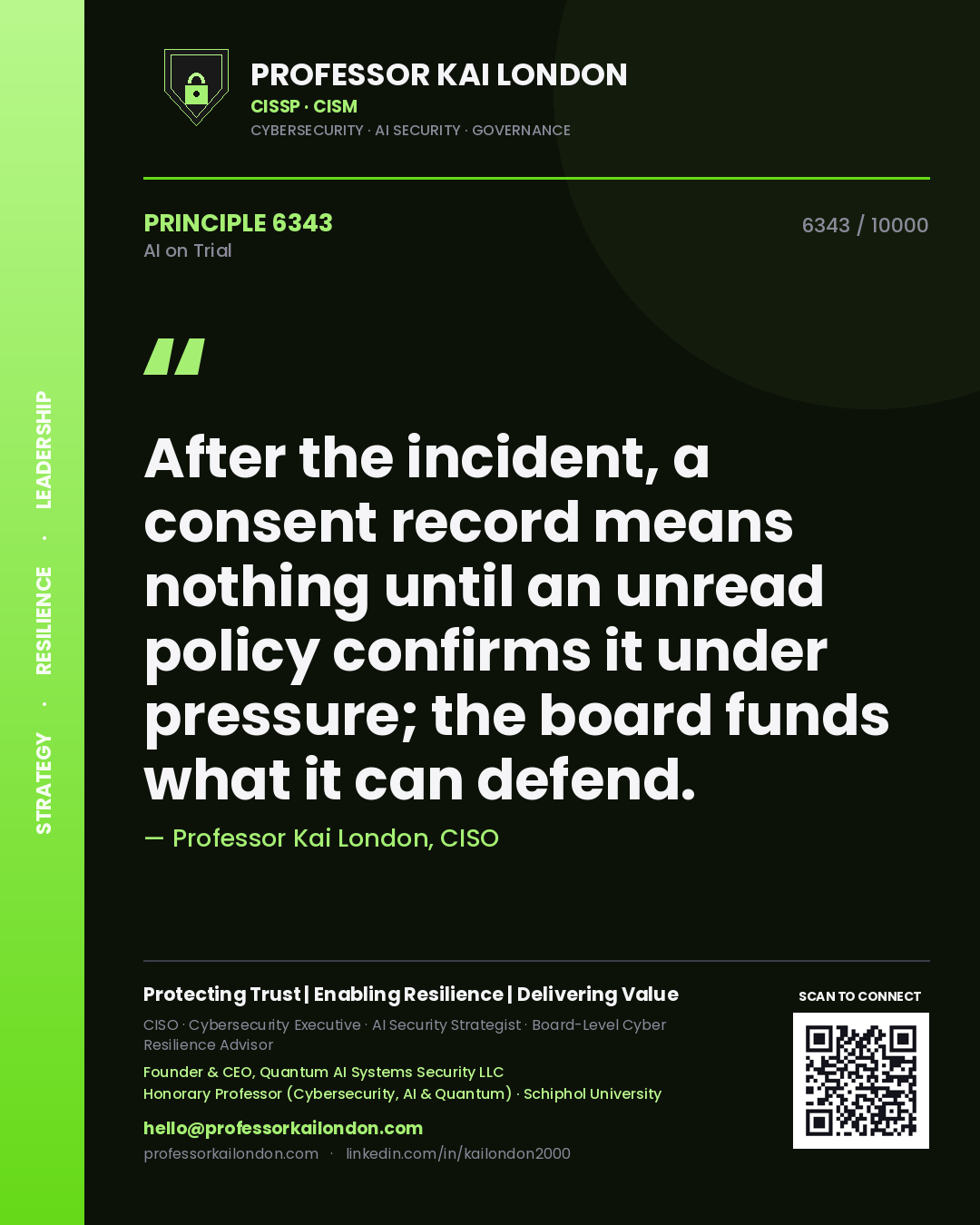 Professor Kai London principle 6343: After the incident, a consent record means nothing until an unread policy confirms it under pressure; the board funds what it can defend.