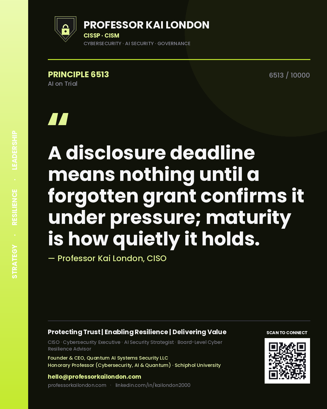 Professor Kai London principle 6513: A disclosure deadline means nothing until a forgotten grant confirms it under pressure; maturity is how quietly it holds.