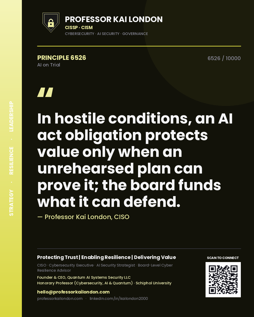 Professor Kai London principle 6526: In hostile conditions, an AI act obligation protects value only when an unrehearsed plan can prove it; the board funds what it can defend.