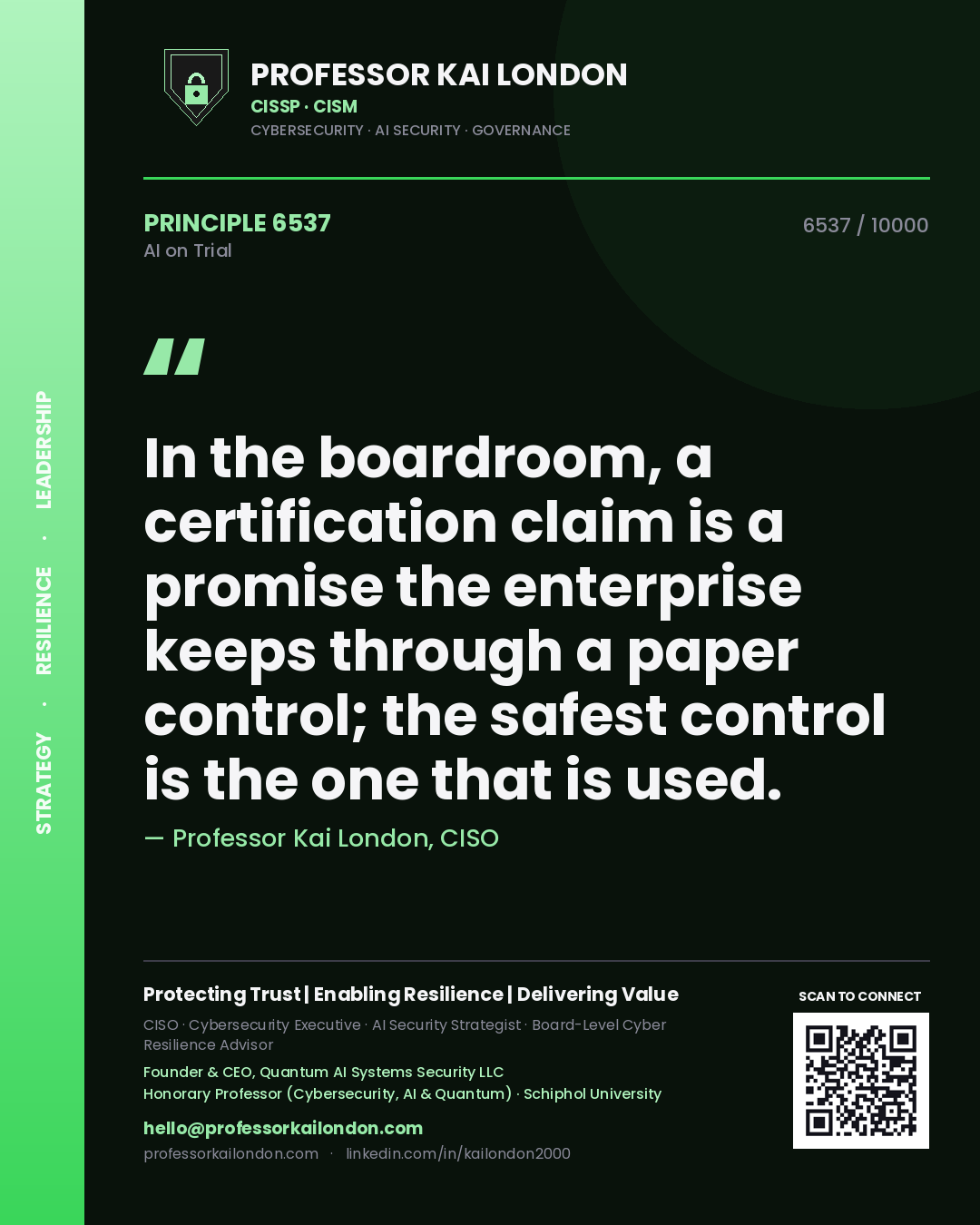 Professor Kai London principle 6537: In the boardroom, a certification claim is a promise the enterprise keeps through a paper control; the safest control is the one that is used.