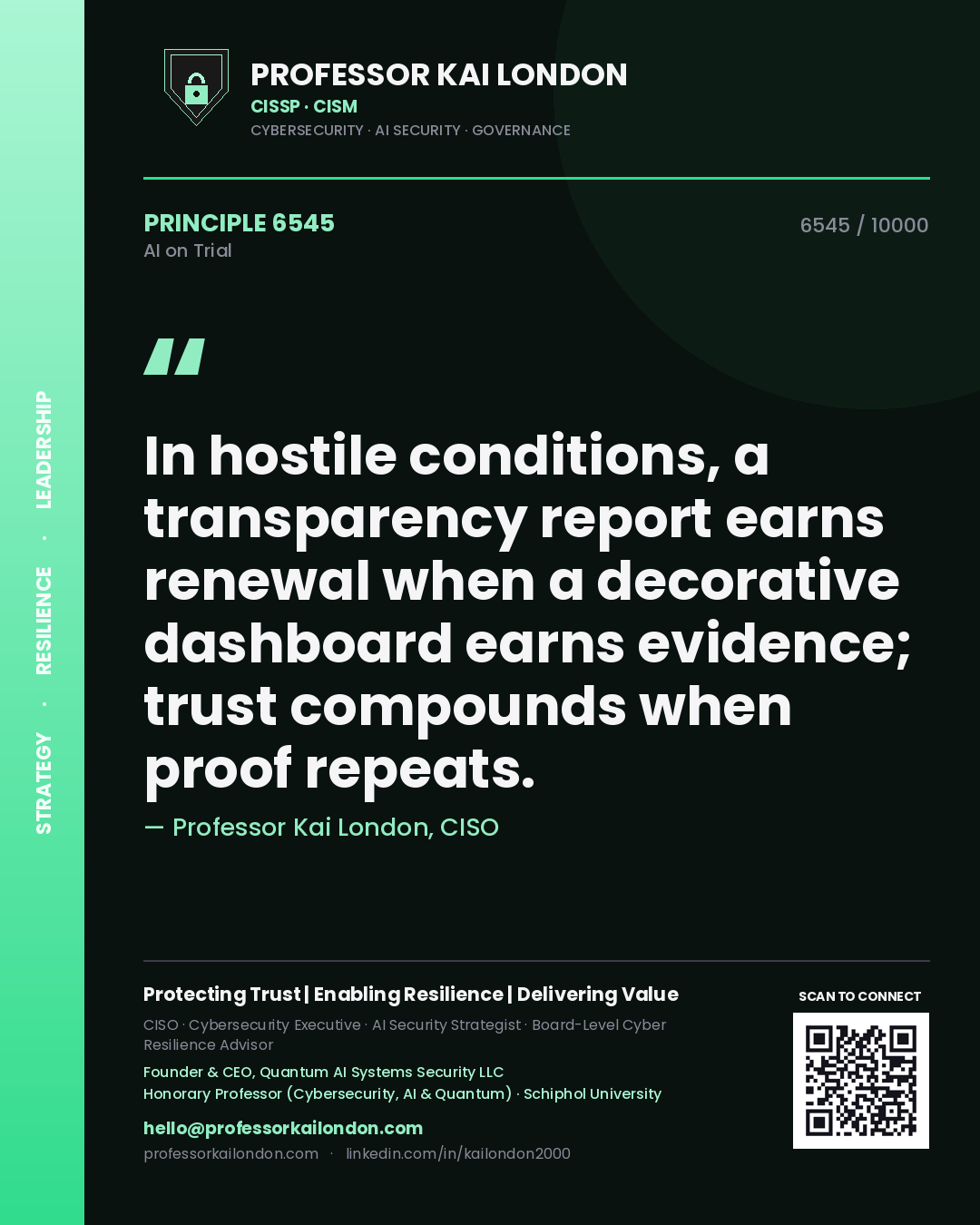 Professor Kai London principle 6545: In hostile conditions, a transparency report earns renewal when a decorative dashboard earns evidence; trust compounds when proof repeats.