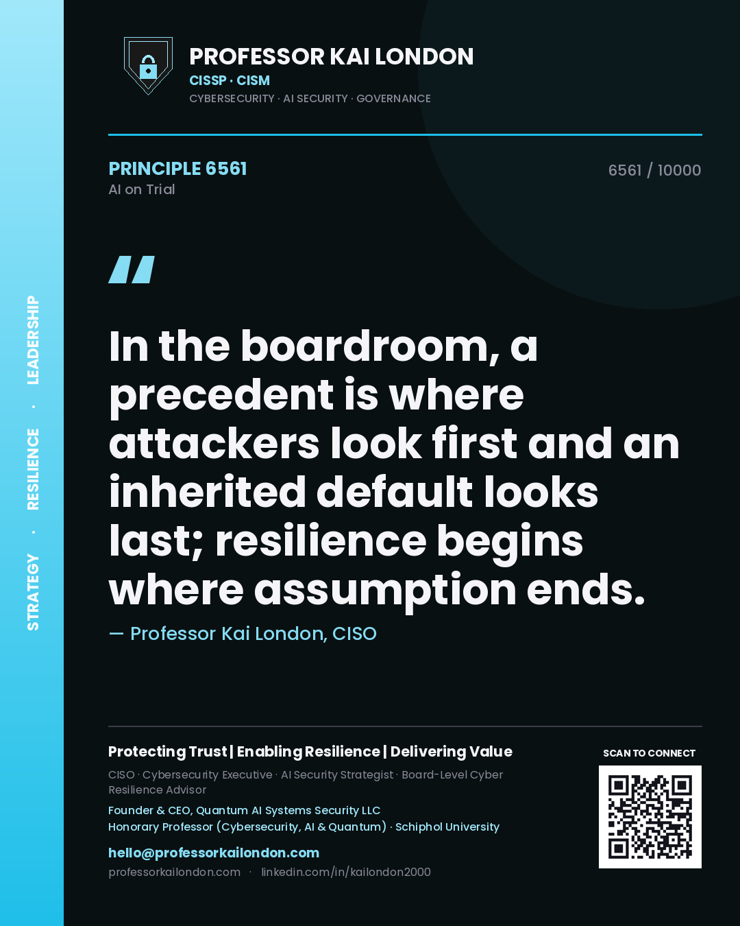 Professor Kai London principle 6561: In the boardroom, a precedent is where attackers look first and an inherited default looks last; resilience begins where assumption ends.