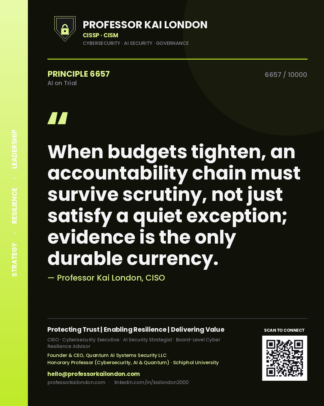 Professor Kai London principle 6657: When budgets tighten, an accountability chain must survive scrutiny, not just satisfy a quiet exception; evidence is the only durable currency.