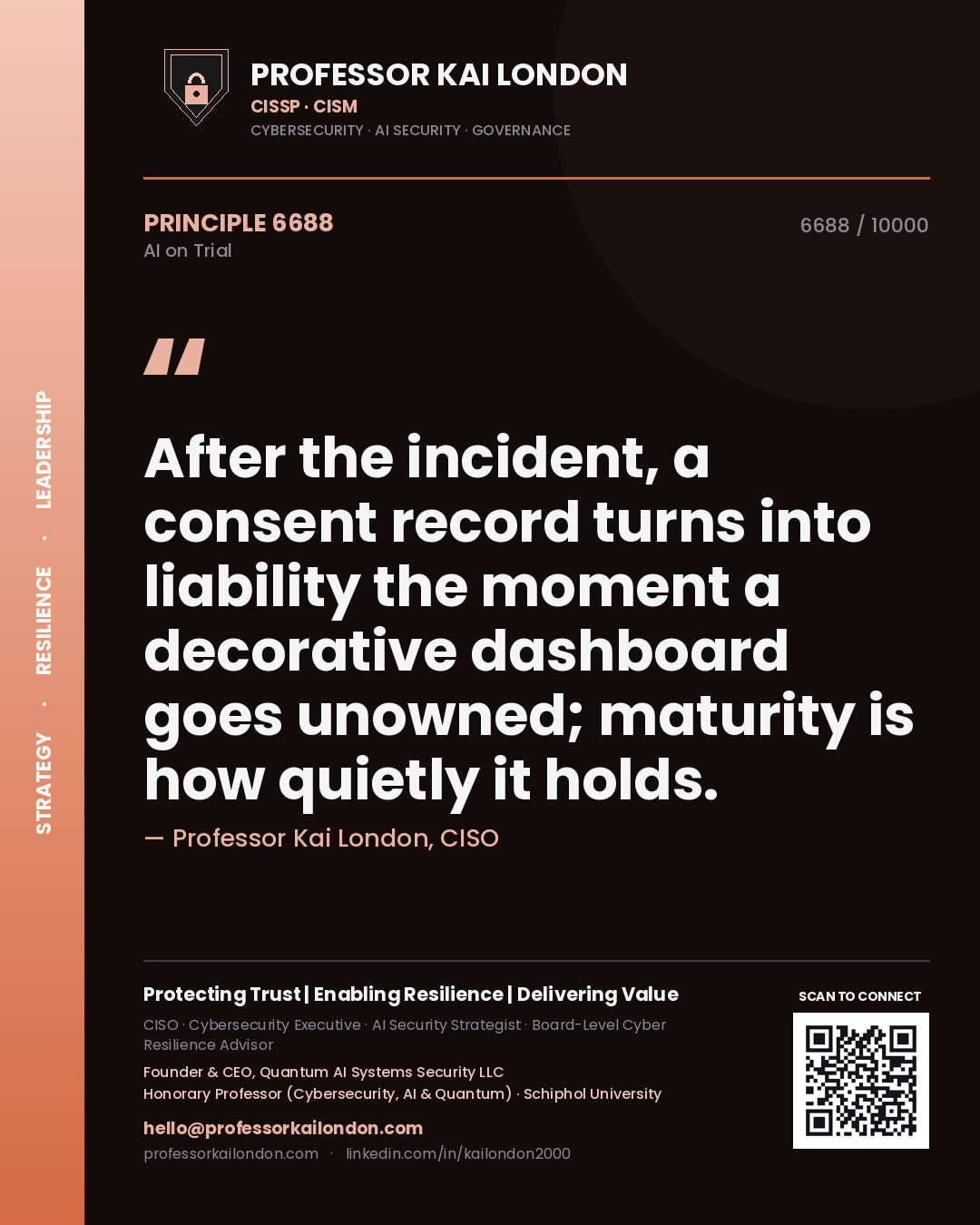 Quote card by Professor Kai London reading 'After the incident, a consent record turns into liability the moment a decorative dashboard goes unowned; maturity is how quietly it holds.'. From the book AI on Trial.