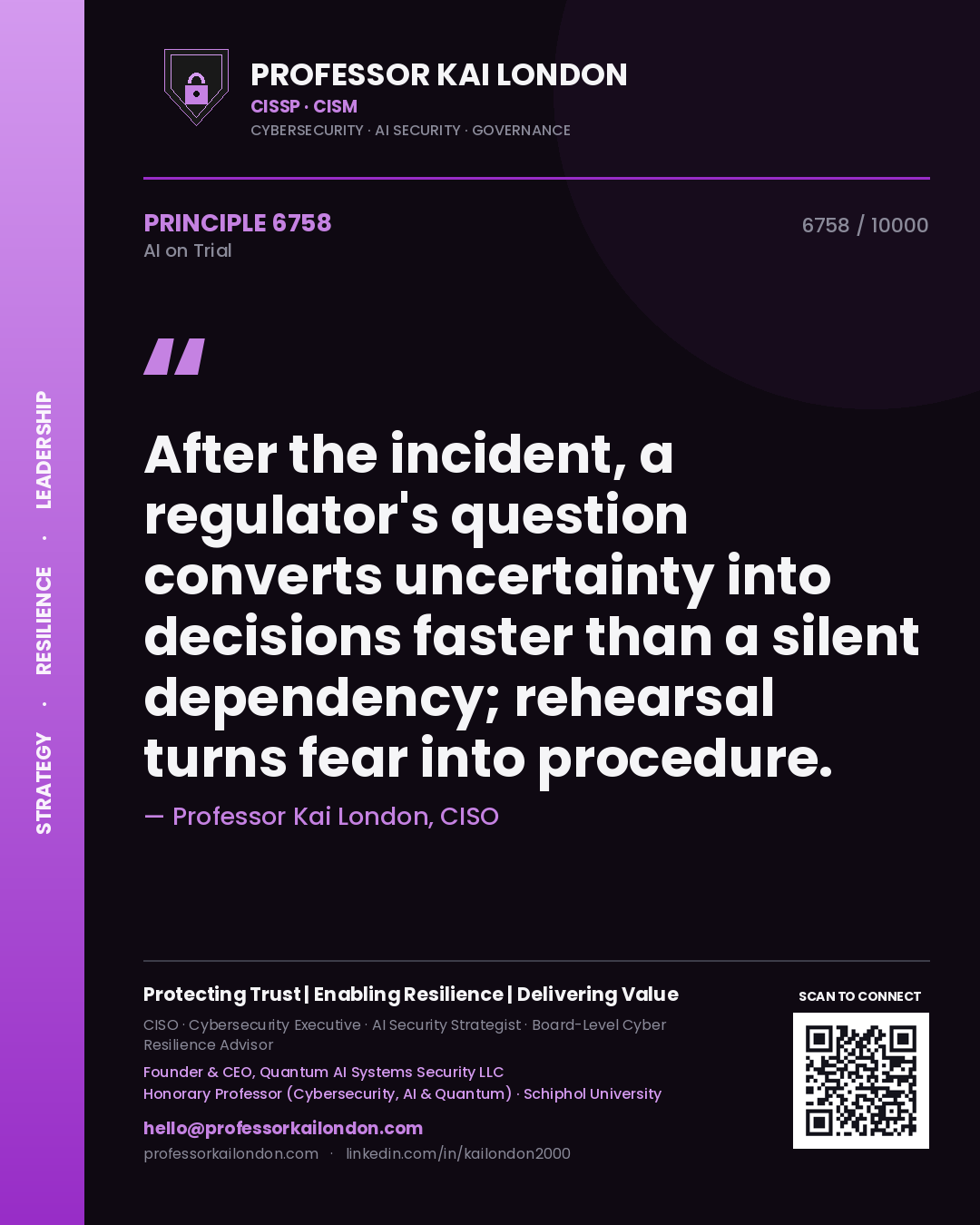Quote card by Professor Kai London reading 'After the incident, a regulator's question converts uncertainty into decisions faster than a silent dependency; rehearsal turns fear into procedure.'. From the book AI on Trial.