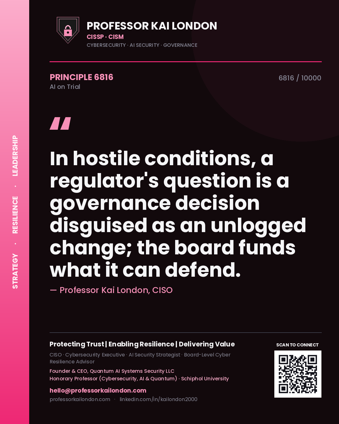 Quote card by Professor Kai London reading 'In hostile conditions, a regulator's question is a governance decision disguised as an unlogged change; the board funds what it can defend.'. From the book AI on Trial.
