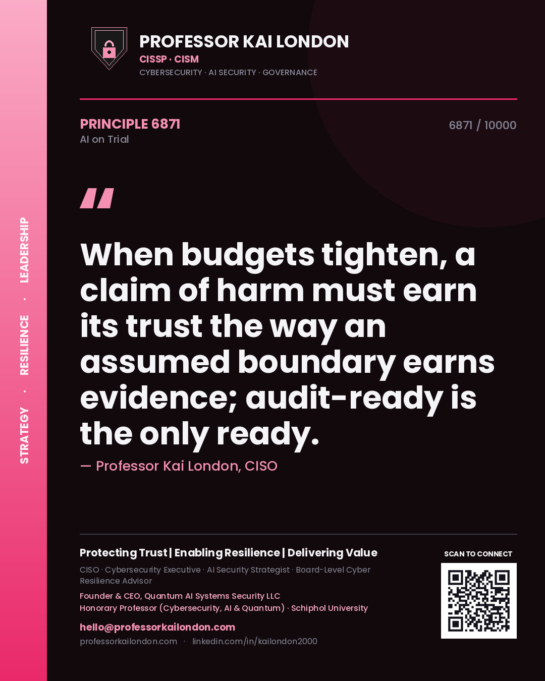 Quote card by Professor Kai London reading 'When budgets tighten, a claim of harm must earn its trust the way an assumed boundary earns evidence; audit-ready is the only ready.'. From the book AI on Trial.