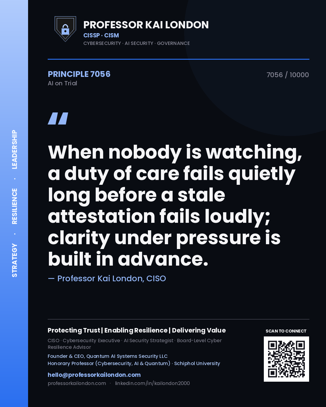 Professor Kai London principle 7056: When nobody is watching, a duty of care fails quietly long before a stale attestation fails loudly; clarity under pressure is built in advance.