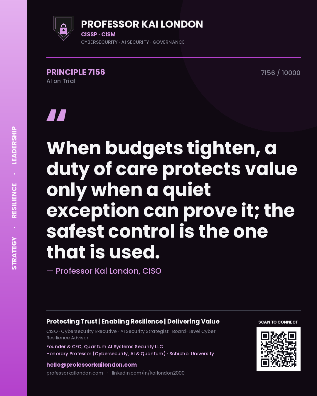 Professor Kai London principle 7156: When budgets tighten, a duty of care protects value only when a quiet exception can prove it; the safest control is the one that is used.