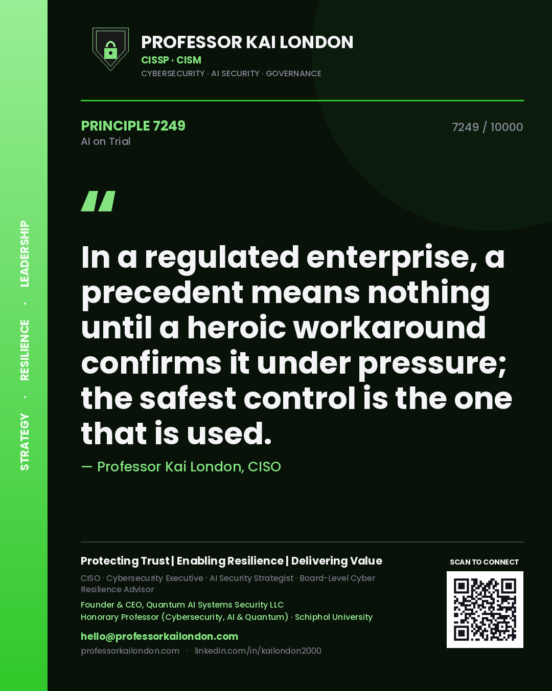Quote card by Professor Kai London reading 'In a regulated enterprise, a precedent means nothing until a heroic workaround confirms it under pressure; the safest control is the one that is used.'. From the book AI on Trial.