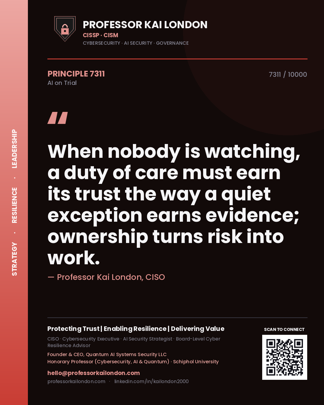 Professor Kai London principle 7311: When nobody is watching, a duty of care must earn its trust the way a quiet exception earns evidence; ownership turns risk into work.