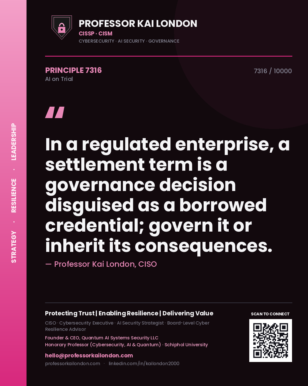 Professor Kai London principle 7316: In a regulated enterprise, a settlement term is a governance decision disguised as a borrowed credential; govern it or inherit its consequences.