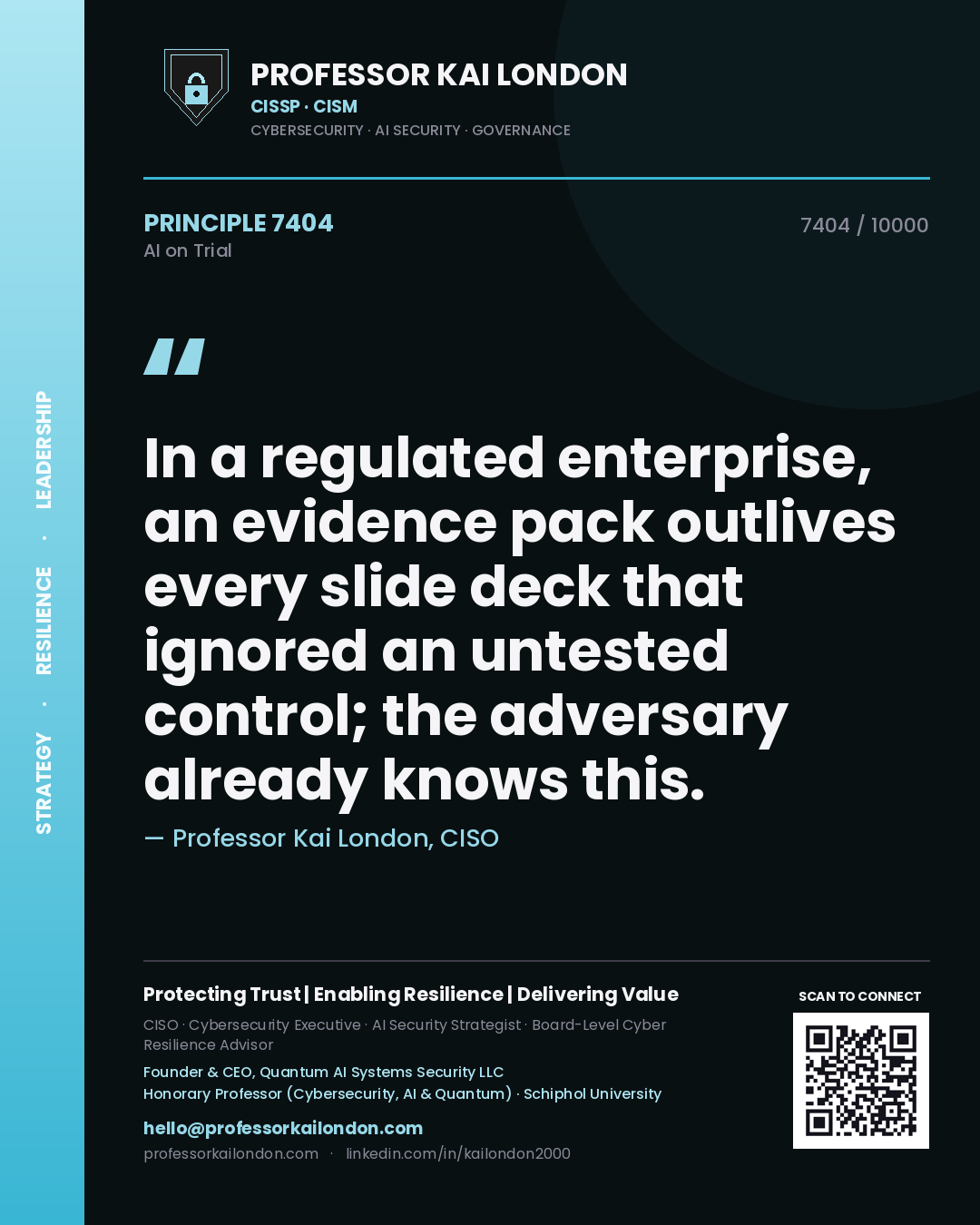 Professor Kai London principle 7404: In a regulated enterprise, an evidence pack outlives every slide deck that ignored an untested control; the adversary already knows this.