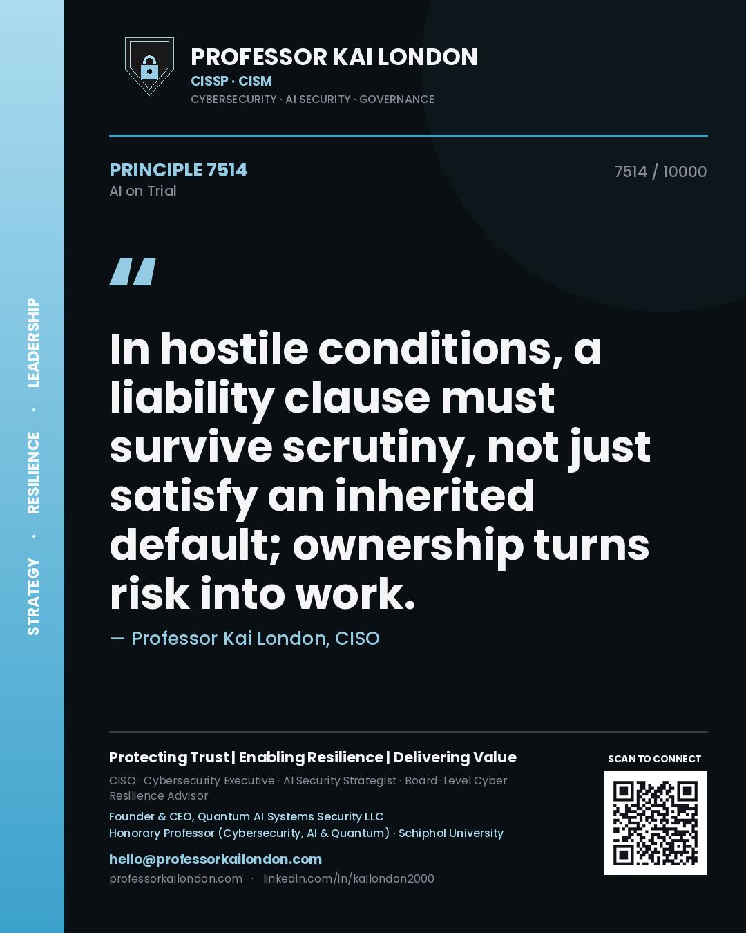 Professor Kai London principle 7514: In hostile conditions, a liability clause must survive scrutiny, not just satisfy an inherited default; ownership turns risk into work.