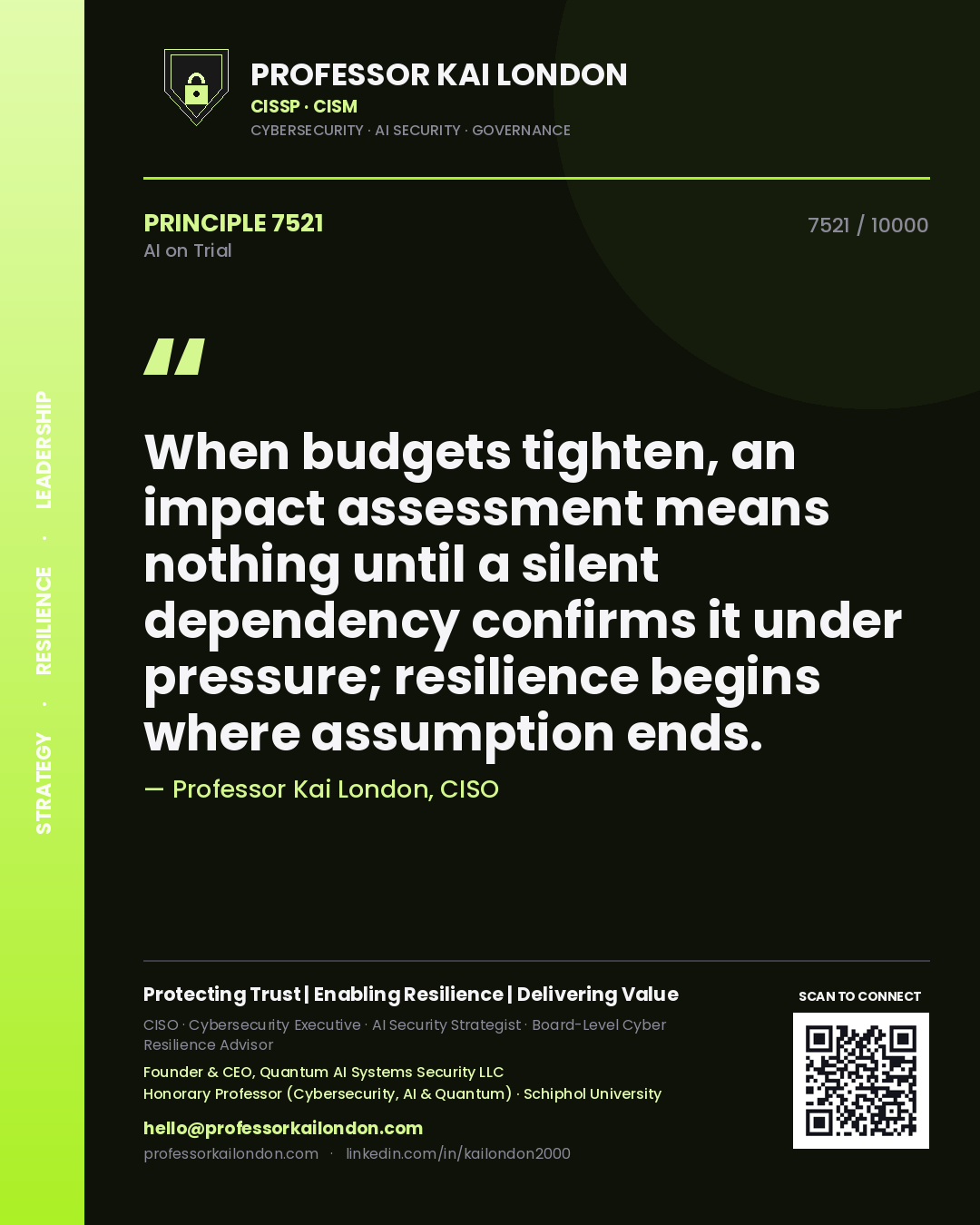 Professor Kai London principle 7521: When budgets tighten, an impact assessment means nothing until a silent dependency confirms it under pressure; resilience begins where assumption ends.