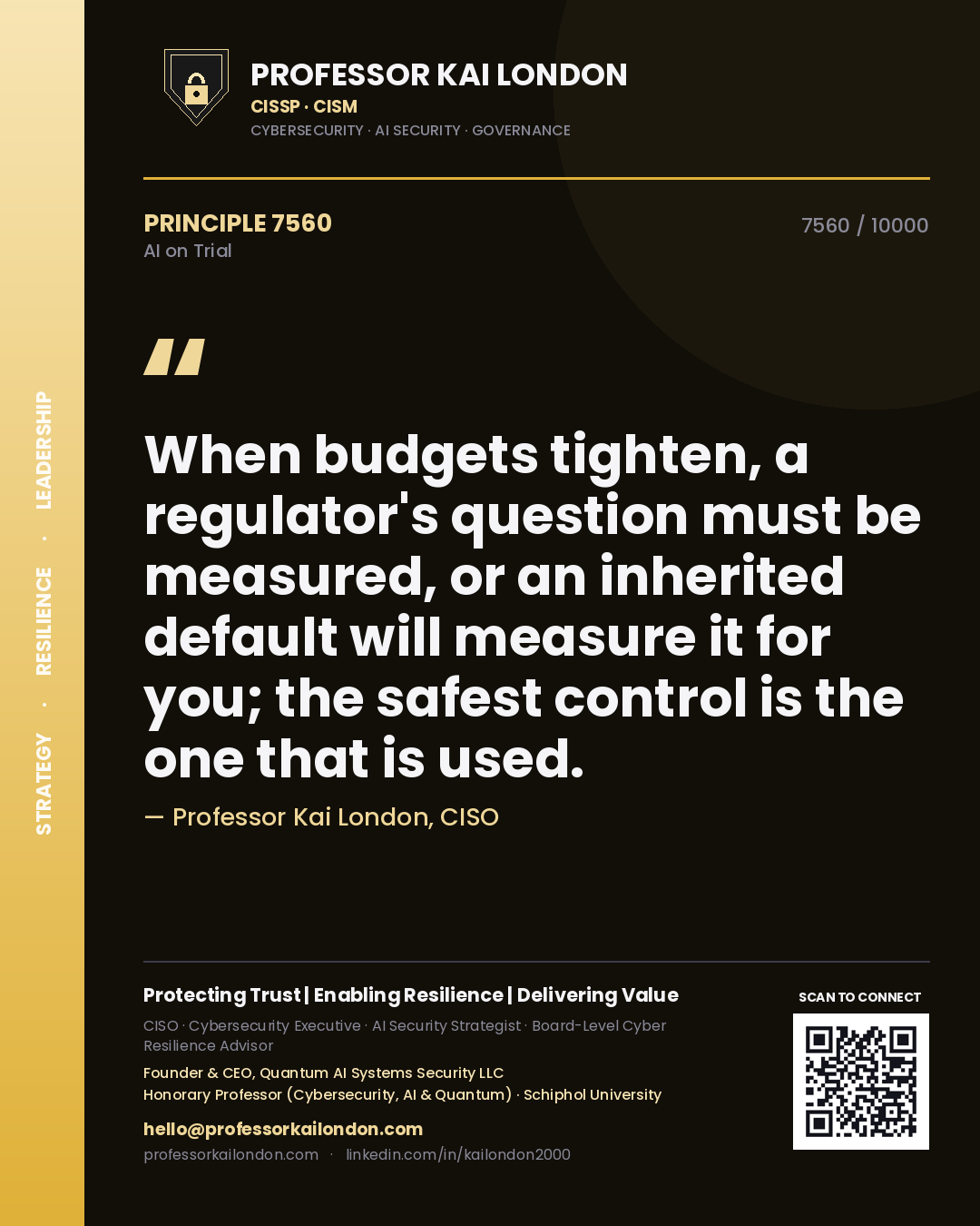 Quote card by Professor Kai London reading 'When budgets tighten, a regulator's question must be measured, or an inherited default will measure it for you; the safest control is the one that is used.'. From the book AI on Trial.