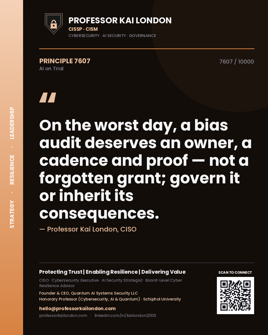 Professor Kai London principle 7607: On the worst day, a bias audit deserves an owner, a cadence and proof — not a forgotten grant; govern it or inherit its consequences.