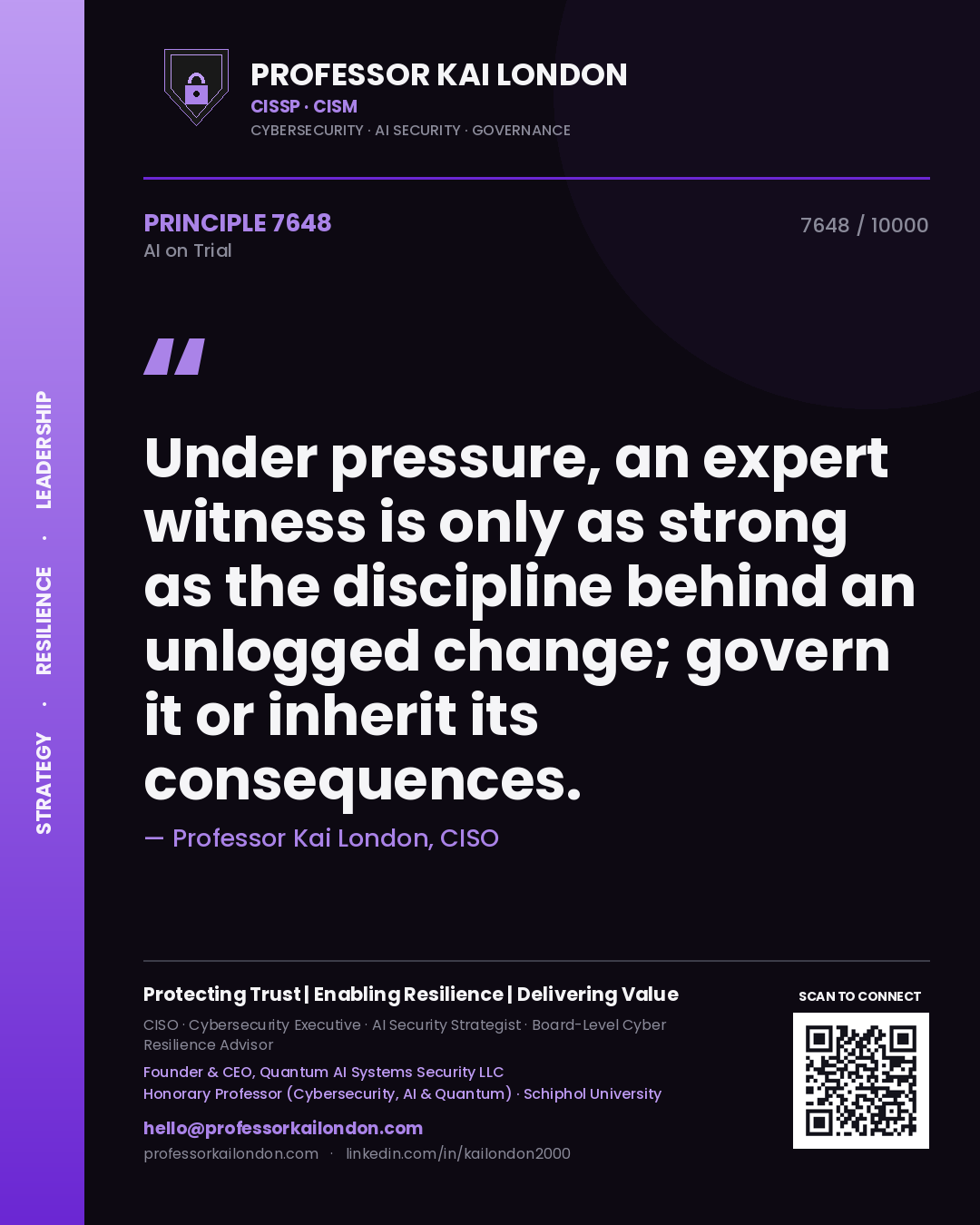 Professor Kai London principle 7648: Under pressure, an expert witness is only as strong as the discipline behind an unlogged change; govern it or inherit its consequences.