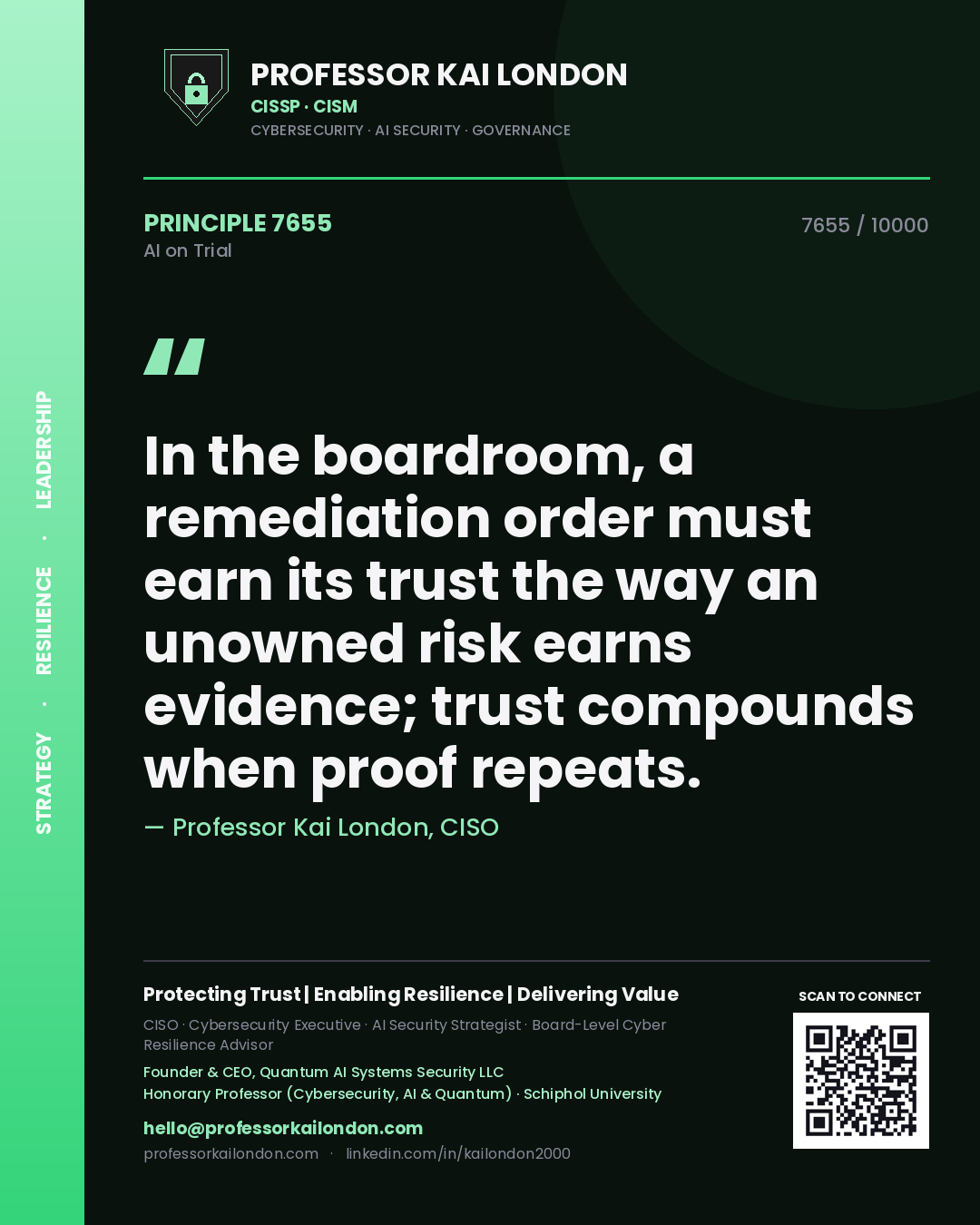Professor Kai London principle 7655: In the boardroom, a remediation order must earn its trust the way an unowned risk earns evidence; trust compounds when proof repeats.