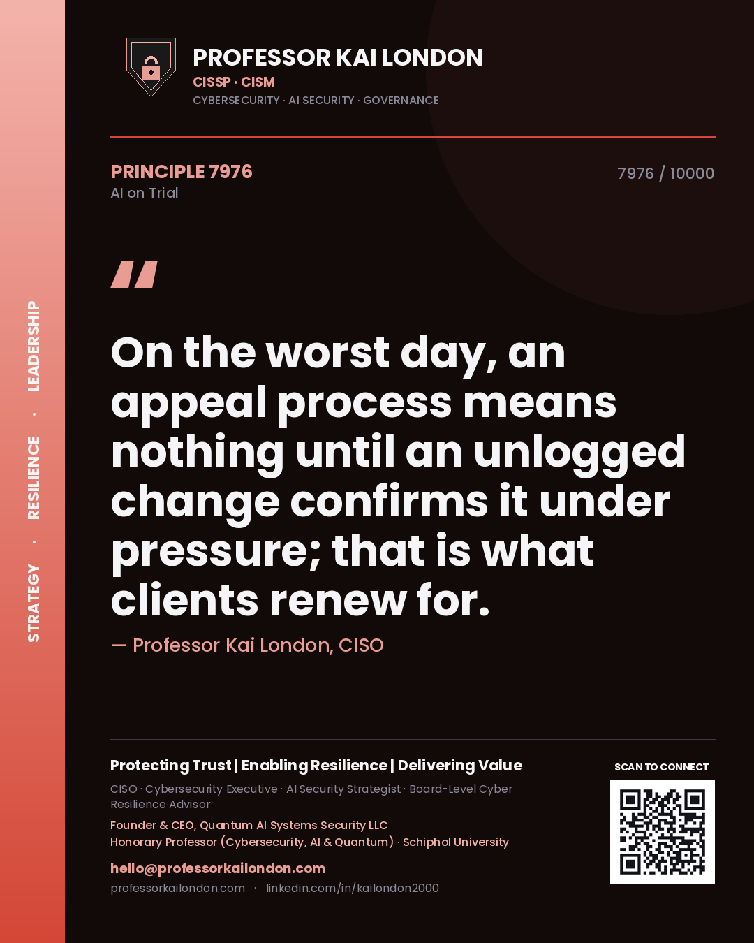 Professor Kai London principle 7976: On the worst day, an appeal process means nothing until an unlogged change confirms it under pressure; that is what clients renew for.