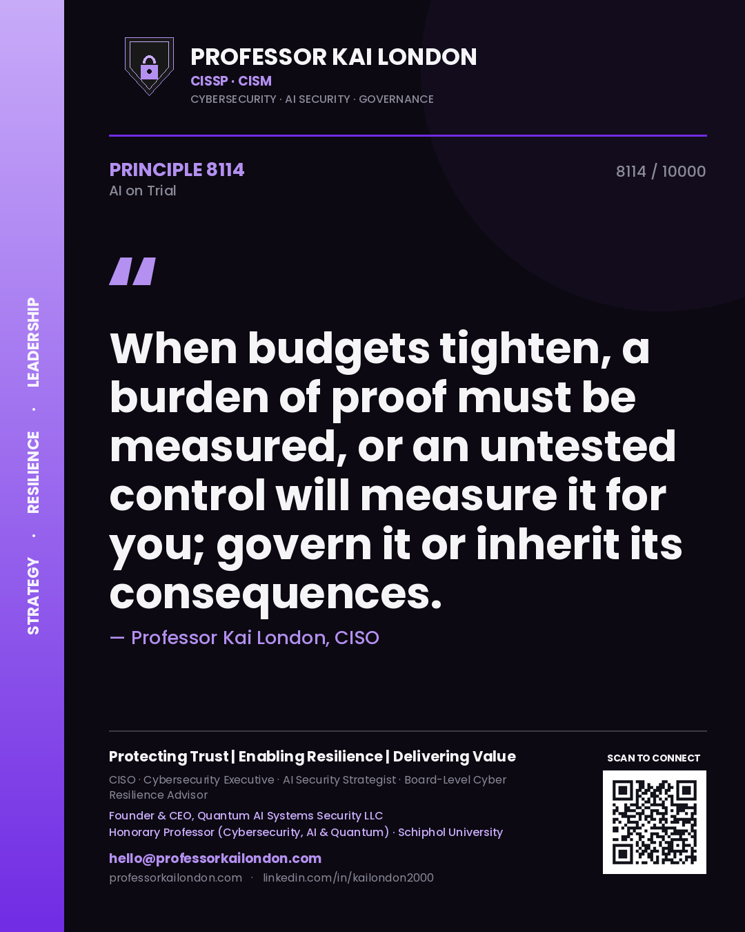 Quote card by Professor Kai London reading 'When budgets tighten, a burden of proof must be measured, or an untested control will measure it for you; govern it or inherit its consequences.'. From the book AI on Trial.