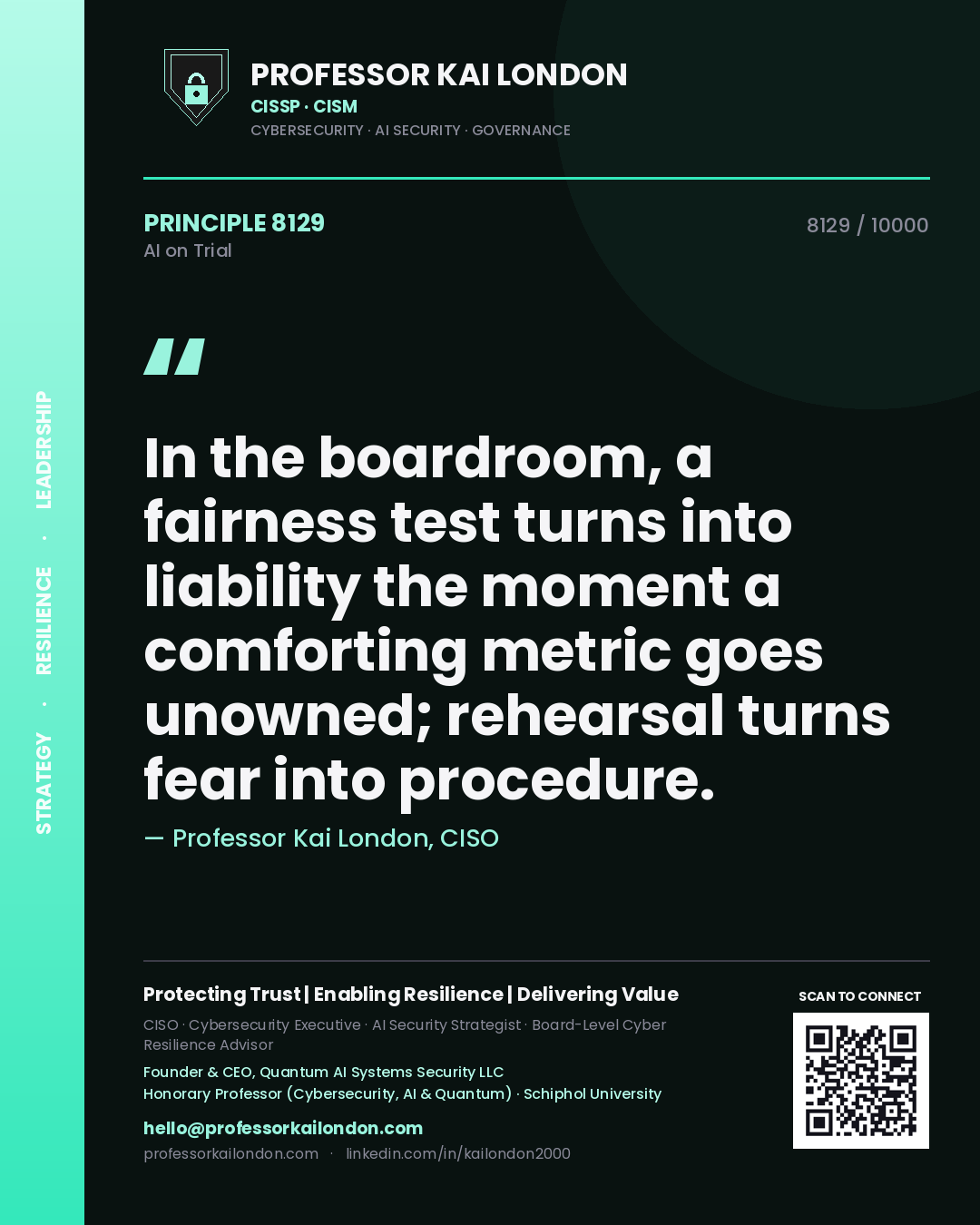 Professor Kai London principle 8129: In the boardroom, a fairness test turns into liability the moment a comforting metric goes unowned; rehearsal turns fear into procedure.