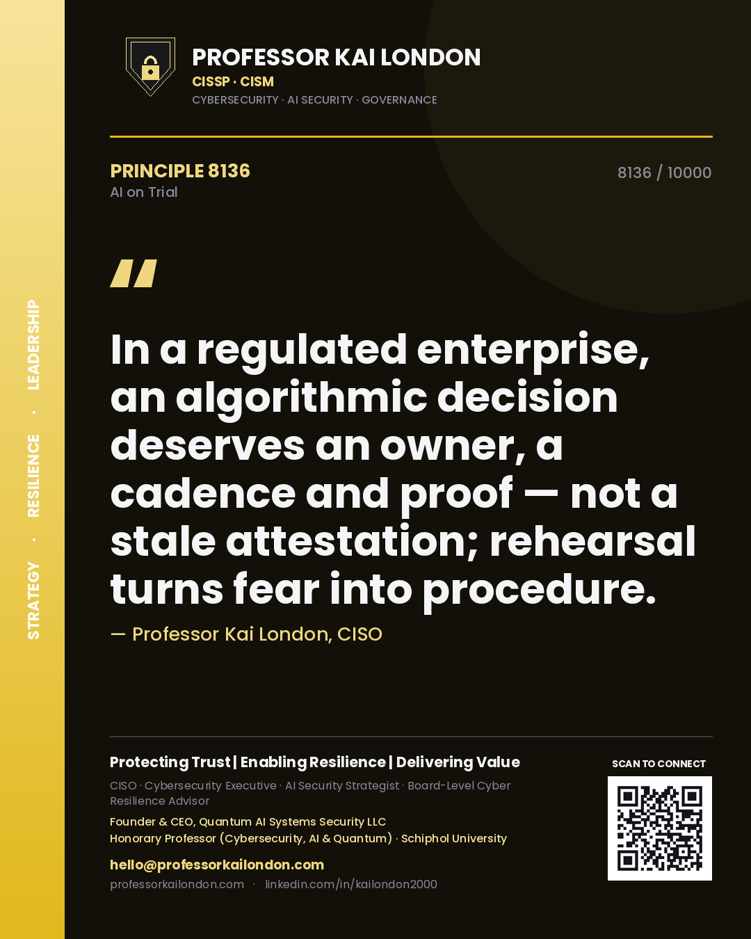 Quote card by Professor Kai London reading 'In a regulated enterprise, an algorithmic decision deserves an owner, a cadence and proof — not a stale attestation; rehearsal turns fear into procedure.'. From the book AI on Trial.