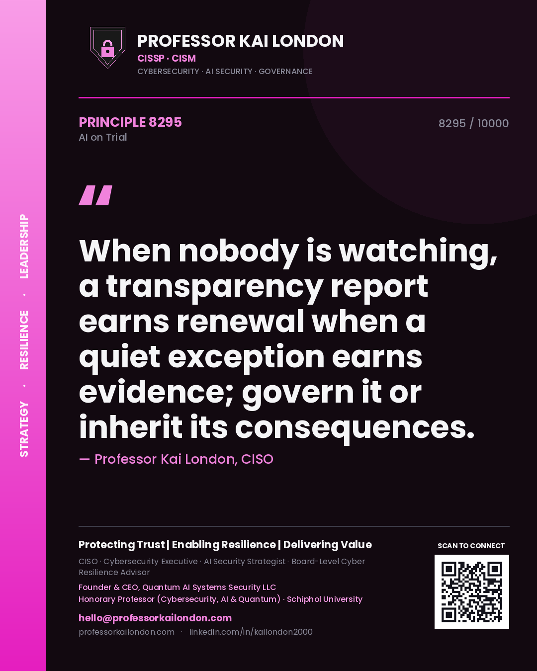 Quote card by Professor Kai London reading 'When nobody is watching, a transparency report earns renewal when a quiet exception earns evidence; govern it or inherit its consequences.'. From the book AI on Trial.