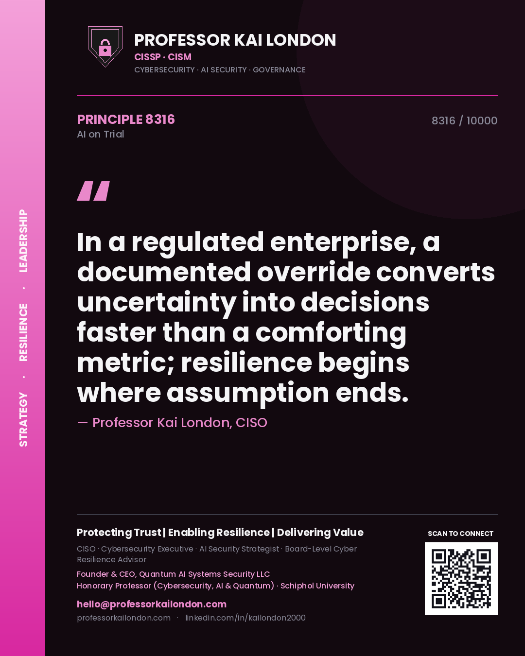 Professor Kai London principle 8316: In a regulated enterprise, a documented override converts uncertainty into decisions faster than a comforting metric; resilience begins where assumption ends.