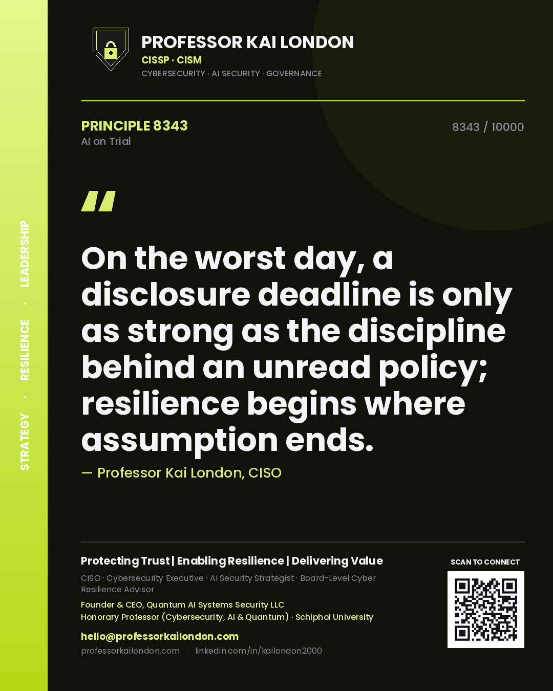Quote card by Professor Kai London reading 'On the worst day, a disclosure deadline is only as strong as the discipline behind an unread policy; resilience begins where assumption ends.'. From the book AI on Trial.