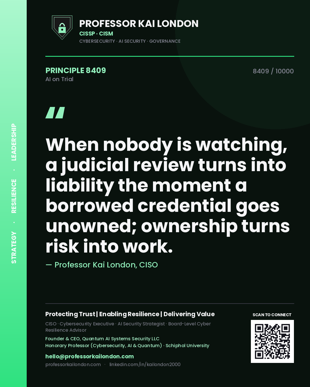 Quote card by Professor Kai London reading 'When nobody is watching, a judicial review turns into liability the moment a borrowed credential goes unowned; ownership turns risk into work.'. From the book AI on Trial.