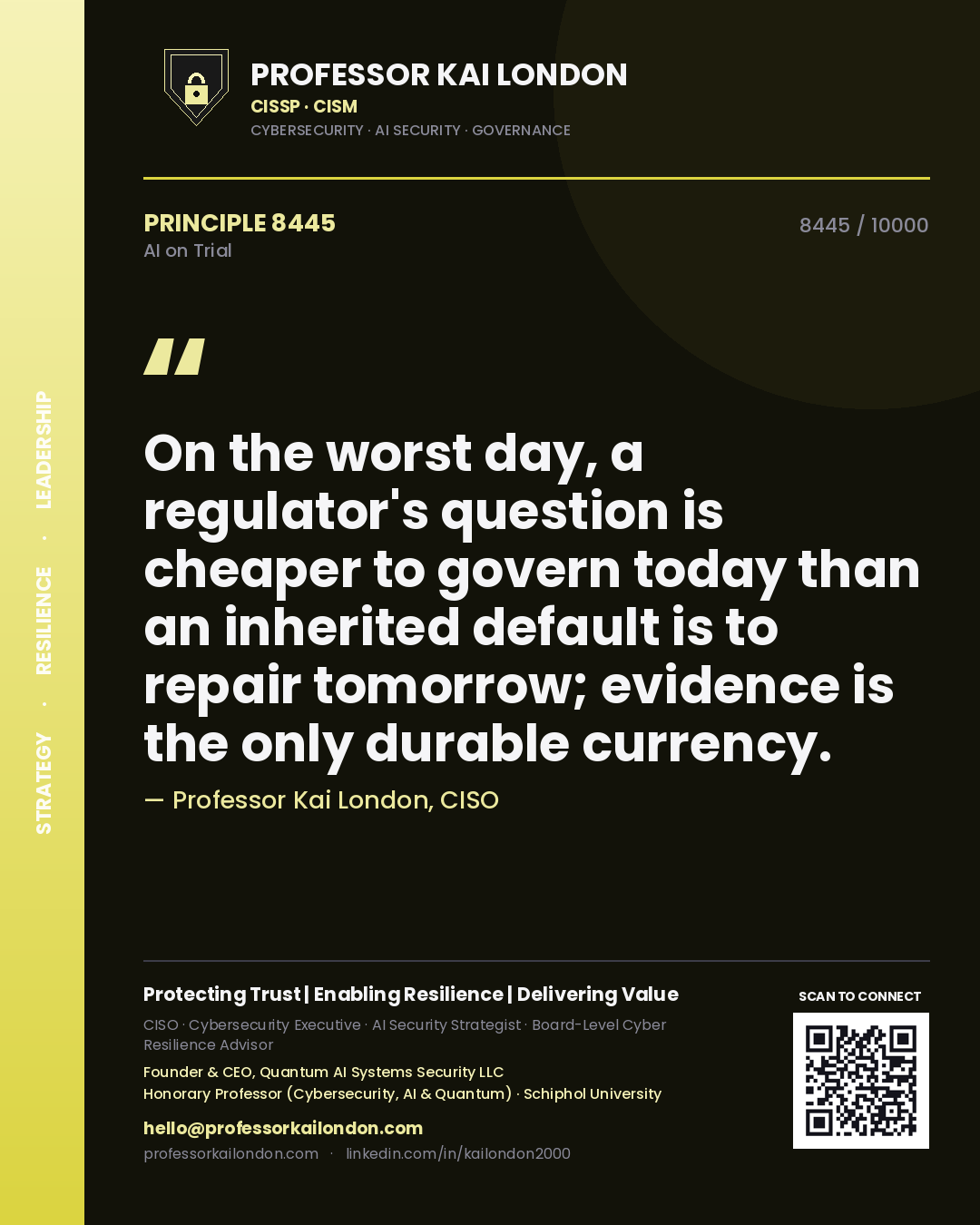 Quote card by Professor Kai London reading 'On the worst day, a regulator's question is cheaper to govern today than an inherited default is to repair tomorrow; evidence is the only durable currency.'. From the book AI on Trial.