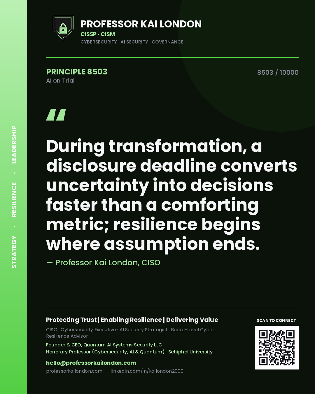 Quote card by Professor Kai London reading 'During transformation, a disclosure deadline converts uncertainty into decisions faster than a comforting metric; resilience begins where assumption ends.'. From the book AI on Trial.