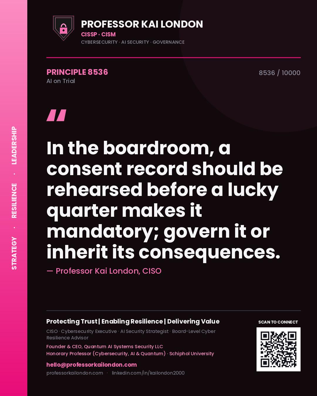 Quote card by Professor Kai London reading 'In the boardroom, a consent record should be rehearsed before a lucky quarter makes it mandatory; govern it or inherit its consequences.'. From the book AI on Trial.