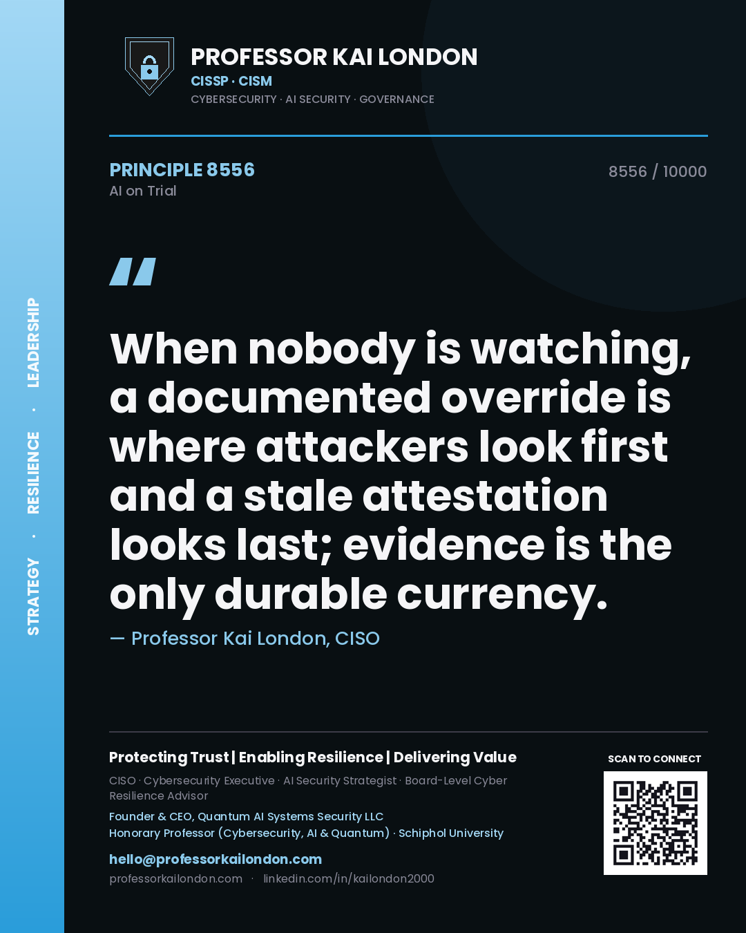 Quote card by Professor Kai London reading 'When nobody is watching, a documented override is where attackers look first and a stale attestation looks last; evidence is the only durable currency.'. From the book AI on Trial.