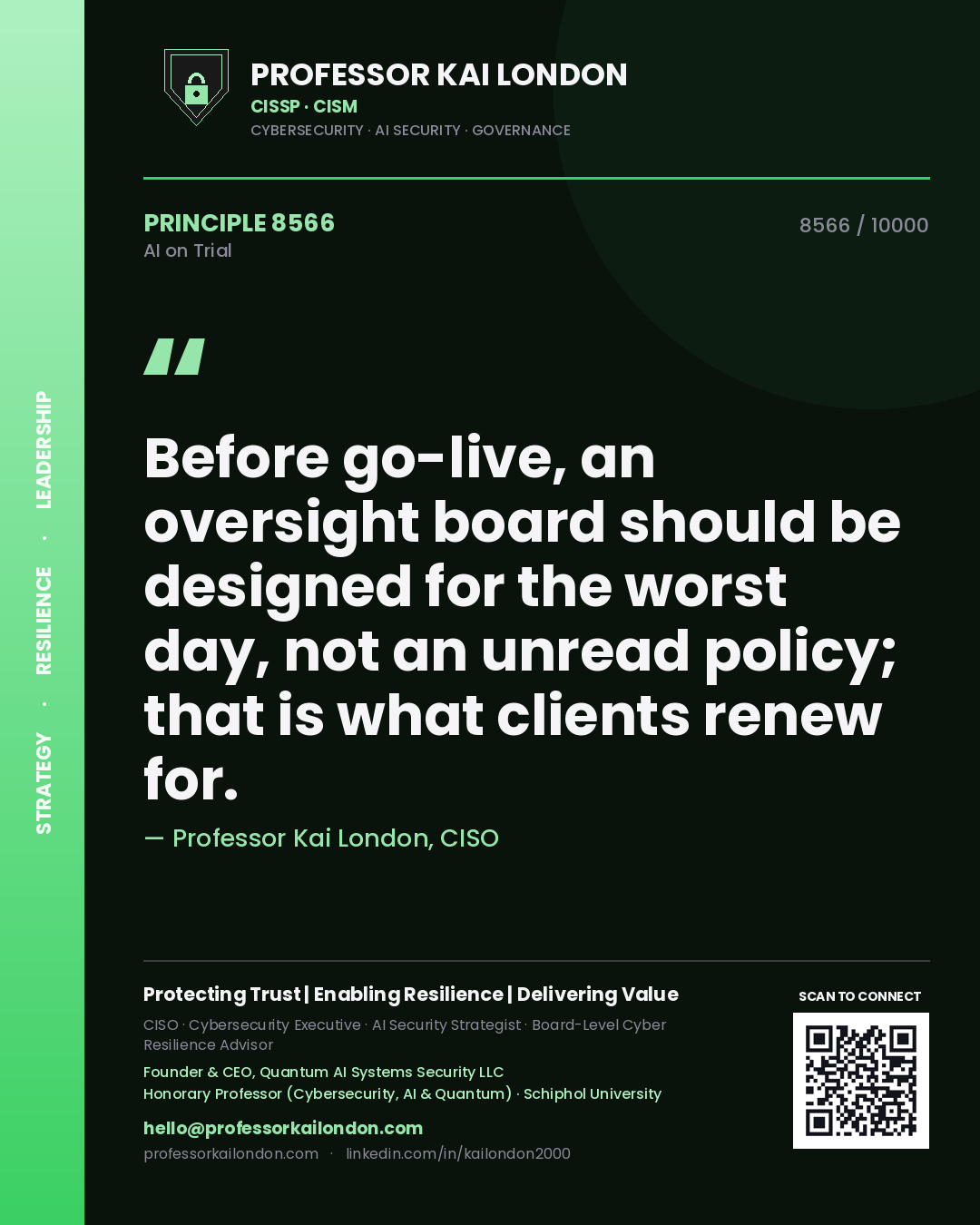 Professor Kai London principle 8566: Before go-live, an oversight board should be designed for the worst day, not an unread policy; that is what clients renew for.