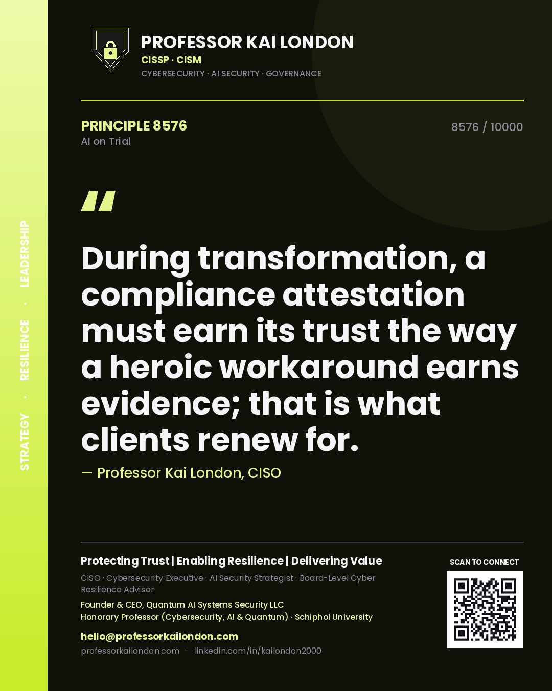 Professor Kai London principle 8576: During transformation, a compliance attestation must earn its trust the way a heroic workaround earns evidence; that is what clients renew for.