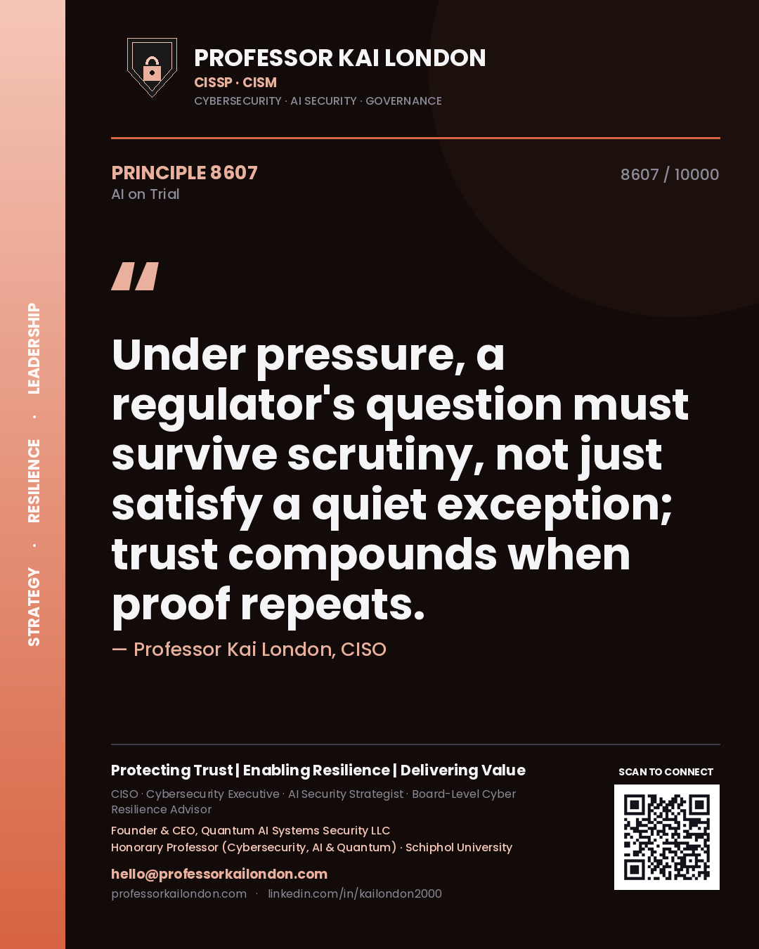 Quote card by Professor Kai London reading 'Under pressure, a regulator's question must survive scrutiny, not just satisfy a quiet exception; trust compounds when proof repeats.'. From the book AI on Trial.
