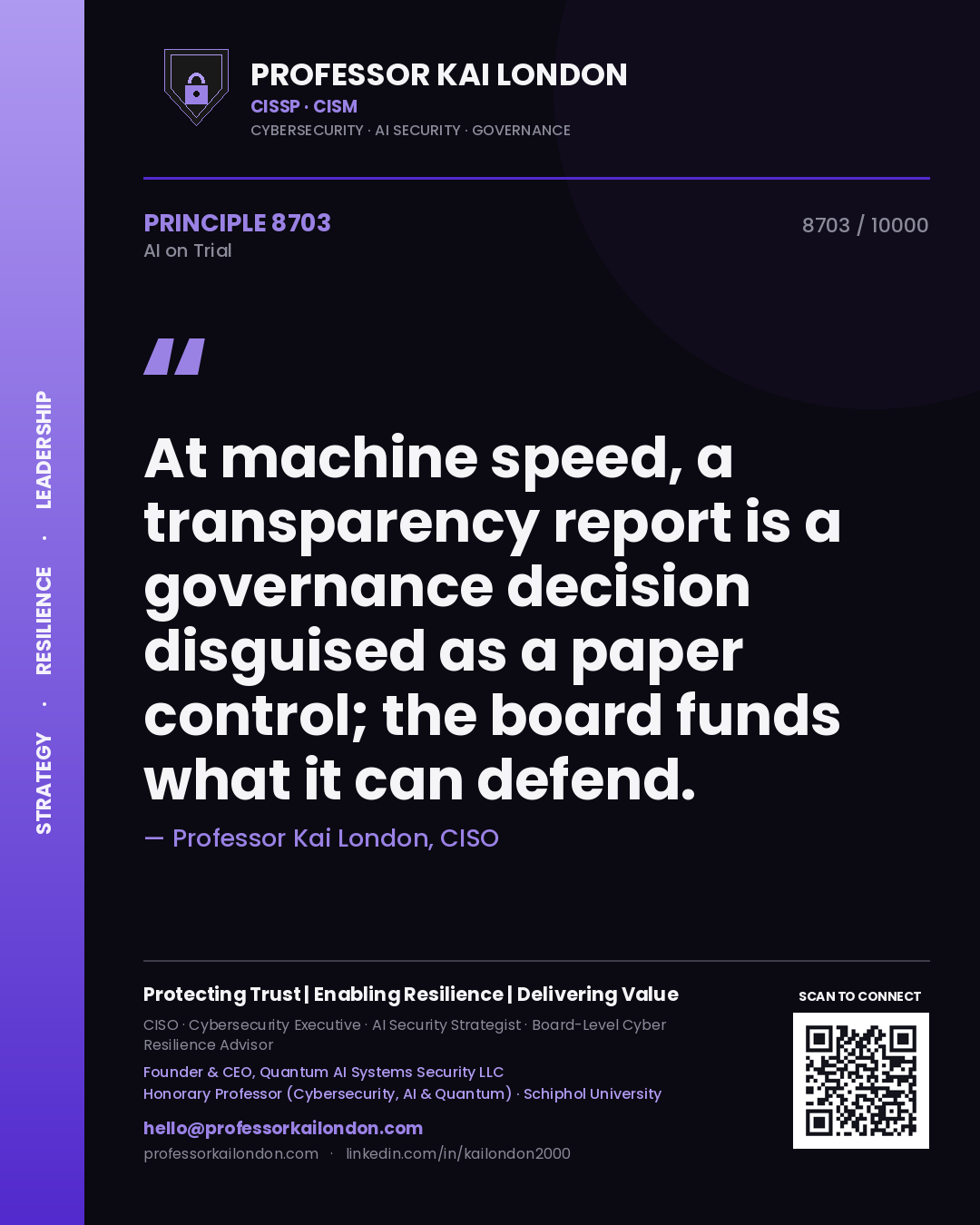 Professor Kai London principle 8703: At machine speed, a transparency report is a governance decision disguised as a paper control; the board funds what it can defend.